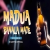 Madua Banala Mate (Tapori Edm Mix) Dj Aditya Official (OdiaDjs.In)