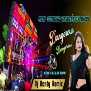 Dangerous Dangerous (Competition Spl New Strong Vibration Bass) Dj Ronty Remix-(OdiaDjs.In).mp3