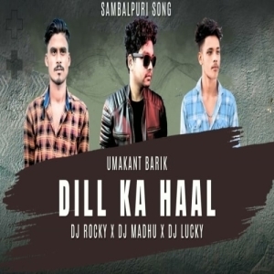 DIL KA HAAL (SAMBALPURI EDM MIX) DJ ROCKY X DJ MADHU X DJ LUCKY-(OdiaDjs.In).mp3