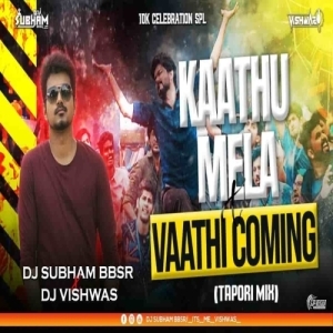 Kaathu Mela x Vaathi Coming (Tapori Mix) DJ Subham BBSR x DJ Vishwas-(OdiaDjs.In).mp3