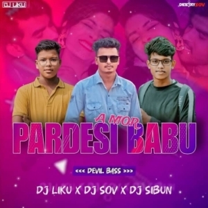 A Mor Pardesi Babu (Sambalpuri Devil Bass) Dj Liku X Dj Sov X Dj SIbun-(OdiaDjs.In).mp3