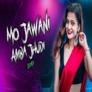Mo Jawani Amba Jhudi (Hunter X Circuit Mix) Dj Kiran Nayagarh-(OdiaDjs.In).mp3