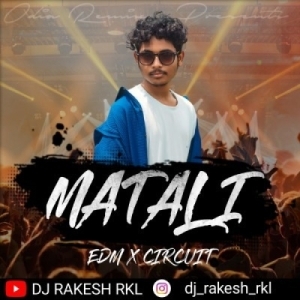 Matali Ft Anatara Chakraborty (Edm X Circuit) Dj Rakesh Rkl-(OdiaDjs.In).mp3