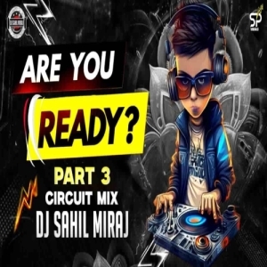 ARE YOU READY PART 3 (EDM CIRCUIT MIX) DJ SAHIL MIRAJ-(OdiaDjs.In).mp3