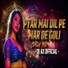 Pyar Mein Dil Pe Maar De Goli (Circuit Mix) Dj Ax Official (OdiaDjs.In)