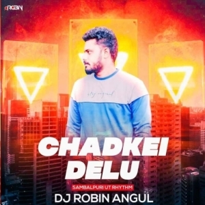 Chadkei Delu (Sambalpuri Ut Rhythm Mix) Dj Robin Angul-(OdiaDjs.In).mp3