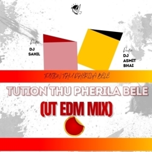 TUTION THU PHERILA BELE (UT EDM MIX) DJ SAHIL X DJ ASMIT BHAI-(OdiaDjs.In).mp3