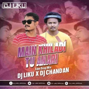 Main Khiladi Tu Anari (Edm Drop Mix) Dj Liku X Dj Chandan-(OdiaDjs.In).mp3