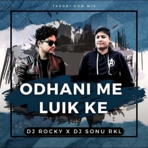 ODHANI ME LUIK KE (TAPORI EDM MIX) DJ ROCKY X DJ SONU RKL-(OdiaDjs.In).mp3