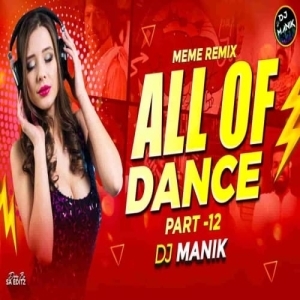 All Of Dance Part 12 (Meme Remix) DJ Manik 2025-(OdiaDjs.In).mp3