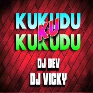 KUKUDU KUKUDU KU (DANCE UT MIX) DJ DEV X DJ VICKY-(OdiaDjs.In).mp3