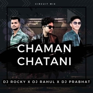CHAMAN CHATANI (CIRCUIT MIX) DJ ROCKY X DJ RAHUL X DJ PRABHAT-(OdiaDjs.In).mp3