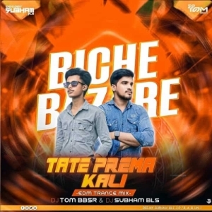 Biche Bazare Tate Prema Kali (Edm Trance Mix) Dj Tom Bbsr x Dj Subham Bls-(OdiaDjs.In).mp3