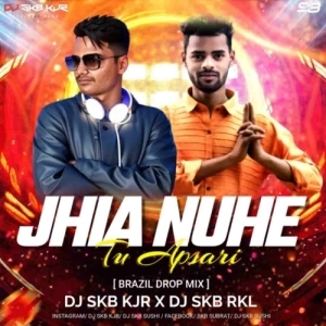 JHIA NUHE TU APSARI (BRAZIL DROP MIX) DJ SKB KJR X DJ SKB RKL-(OdiaDjs.In).mp3