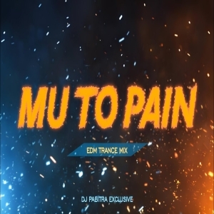 Mu Nianre Chalibi Tori Pain (Edm Trance Mix) Dj Pabitra Nayagarh-(OdiaDjs.In).mp3