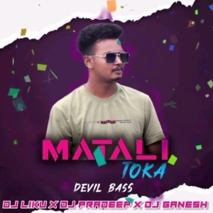 Matali Toka (Devil Bass) Dj Liku X Dj Pradep X Dj Ganesh-(OdiaDjs.In).mp3