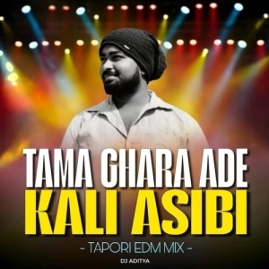 Tama Ghara Ade Kali Asibi (Tapori Edm Mix) Dj Aditya Official-(OdiaDjs.In).mp3