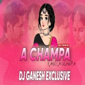 A CHAMPA KAHOLA CHAMPA (EDM X TAPORI MIX) DJ GANESH-(OdiaDjs.In).mp3