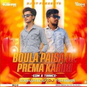 BOULA PAISA DE PREMA KARIBI (EDM X TRANCE) DJ SUBHAM BLS X DJ TOM BBSR-(OdiaDjs.In).mp3