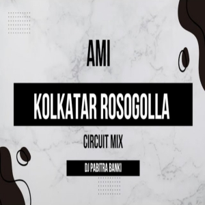 AMI KOLKATAR ROSOGOLLA (CIRCUIT MIX) DJ PABITRA BANKI-(OdiaDjs.In).mp3