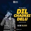 Dil Chadkei Delu (Sambalpuri Remix) Dj Sk Talcher (OdiaDjs.In)