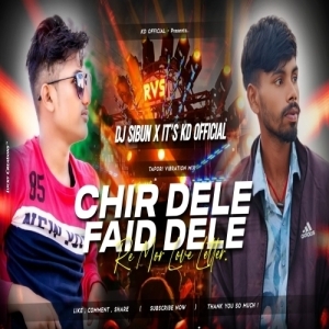 Chiri Dele Faadi Dele Mor Love Letter Ke (Nagpuri Mix) Dj Sibun Nd Kd Official-(OdiaDjs.In).mp3