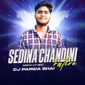 Sedina Chandini Ratire Sailo (Oriya Ut Mix) Dj Parida Bhai-(OdiaDjs.In).mp3