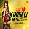 Dil Chadkei Delu (Sambalpuri Mix) Dj Biddu Bhai x Dj Kiran Nayagarh (OdiaDjs.In)