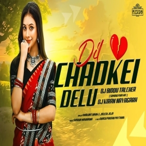Dil Chadkei Delu (Sambalpuri Mix) Dj Biddu Bhai x Dj Kiran Nayagarh-(OdiaDjs.In).mp3