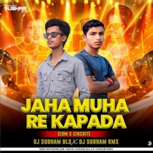 JAHA MUHARE KAPDA (EDM X CIRCUIT) DJ SUBHAM BLS X DJ SUBHAM RMX-(OdiaDjs.In).mp3
