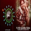 TU MO AKHIRA TARA (HYPER TRANCE) DJ MANOJ BDK X DJ RAJESH KDP (OdiaDjs.In)
