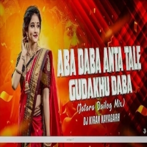 Aba Daba Anta Tale Gudakhu Daba (Viral Odia Jatra Song Ut Vibe Remix) Dj Kiran Nayagarh-(OdiaDjs.In).mp3