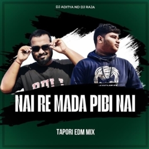 Nai Re Mada Pibi Nahi (Tapori Edm Mix) Dj Raja Nd Dj Aditya-(OdiaDjs.In).mp3