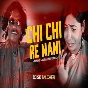 Chi Chi Re Nani (Desia X Sambalpuri Remix) Dj Sk Talcher-(OdiaDjs.In).mp3