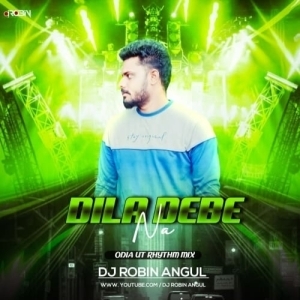 Dila Debe Na (Odia Ut Rhythm Mix) Dj Robin Angul-(OdiaDjs.In).mp3