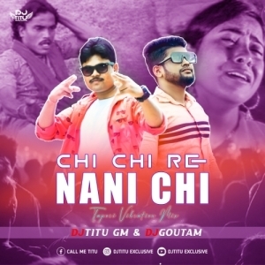 Chi Chi Re Nani (Tapori Vibration Mix) Dj Titu Gm Nd Dj Goutam-(OdiaDjs.In).mp3