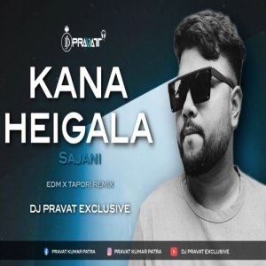 KANA HEIGALA SAJANI (EDM TAPORI MIX) DJ PRAVAT EXCLUSIVE-(OdiaDjs.In).mp3