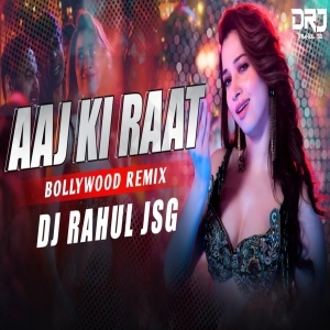 Aaj Ki Raat (Bollywood Remix) Dj Rahul Jsg-(OdiaDjs.In).mp3