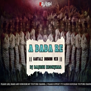 A DADA RE (SANTALI DUBUNG MIX) DJ RAJESH KEONJHAR-(OdiaDjs.In).mp3