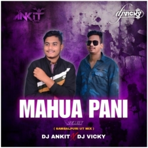 MAHUA PANI (SAMBALPURI UT MIX) DJ ANKIT X DJ VICKY-(OdiaDjs.In).mp3