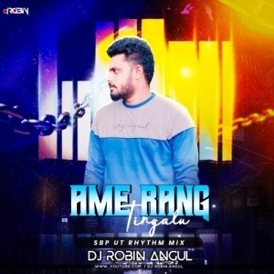 Ame Rang Tingalu (Sbp Ut Rhythm Mix) Dj Robin Angul-(OdiaDjs.In).mp3