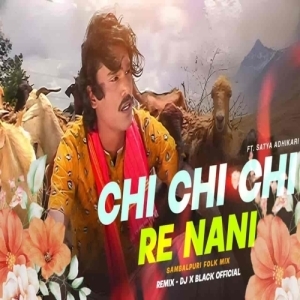 Chi Chi Chi Re Nani Ft Satya Adhikari (Sambalpuri Folk Mix) Dj X Black Official-(OdiaDjs.In).mp3