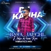 BARA JAUCHI DEKHA (VIBRATION MIX)DJ KANHA KRxx (OdiaDjs.In)