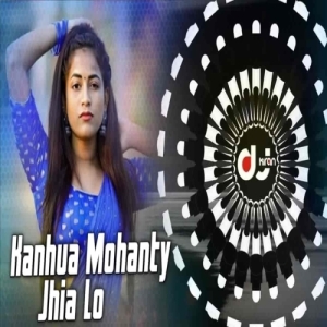 Kanhua Mohanty Jhia (Ut Vibe Remix) Dj Kiran Nayagarh-(OdiaDjs.In).mp3