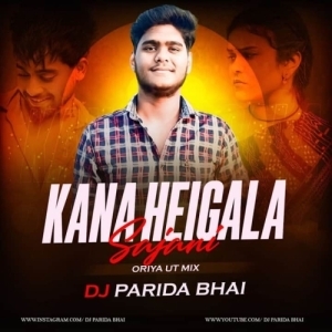 Kana Heigala Sajani (Oriya Ut Mix) Dj Parida Bhai-(OdiaDjs.In).mp3