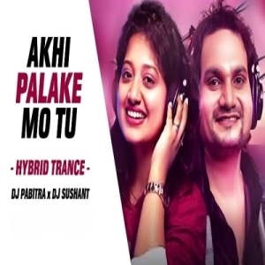 Akhi Palake Mo Tu (Hybrid Trance Mix) Dj Pabitra X Dj Sushant-(OdiaDjs.In).mp3