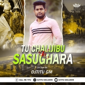 Tu Chalijibu To Sasughara (Sad Dance Mix) Dj Titu Gm-(OdiaDjs.In).mp3
