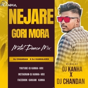 NEJARE GORI MORA (MATAL DANCE MIX) DJ CHANDAN ND DJ KANHA-KRxxx-(OdiaDjs.In).mp3
