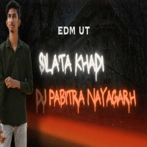 SILATA KHADI (EDM UT DANCE MIX) DJ PABITRA NAYAGARH-(OdiaDjs.In).mp3