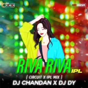 RIVA RIVA (CIRCUIT X IPL MIX) DJ DY X DJ CHANDAN-(OdiaDjs.In).mp3